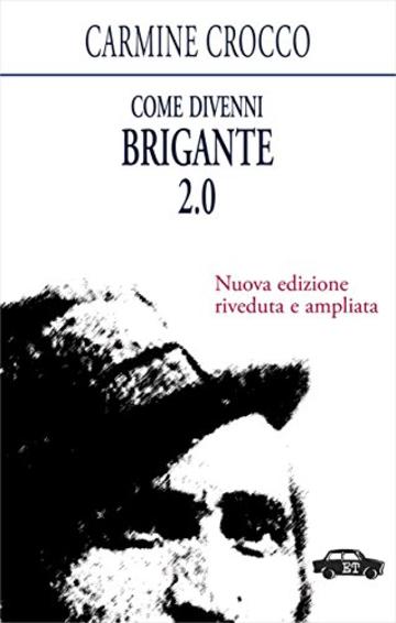 Come divenni brigante 2.0: Nuova edizione riveduta e ampliata